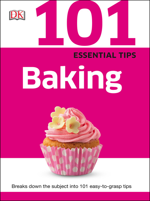 Title details for 101 Essential Tips Baking by DK - Available